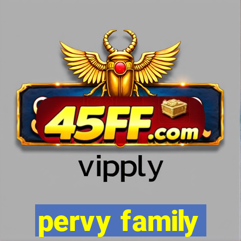 pervy family